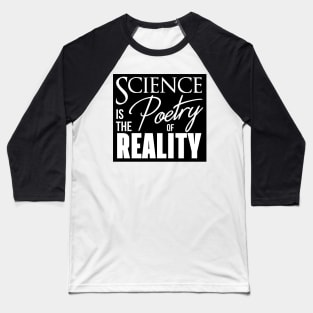 Science is the Poetry of Reality Baseball T-Shirt